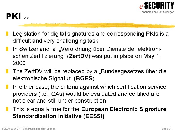 PKI 7/9 z Legislation for digital signatures and corresponding PKIs is a difficult and