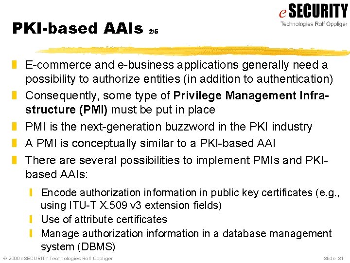 PKI-based AAIs 2/5 z E-commerce and e-business applications generally need a possibility to authorize