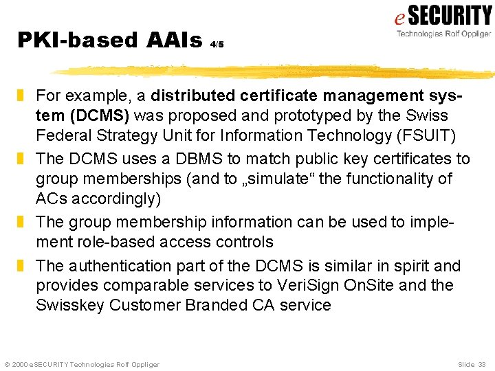 PKI-based AAIs 4/5 z For example, a distributed certificate management system (DCMS) was proposed