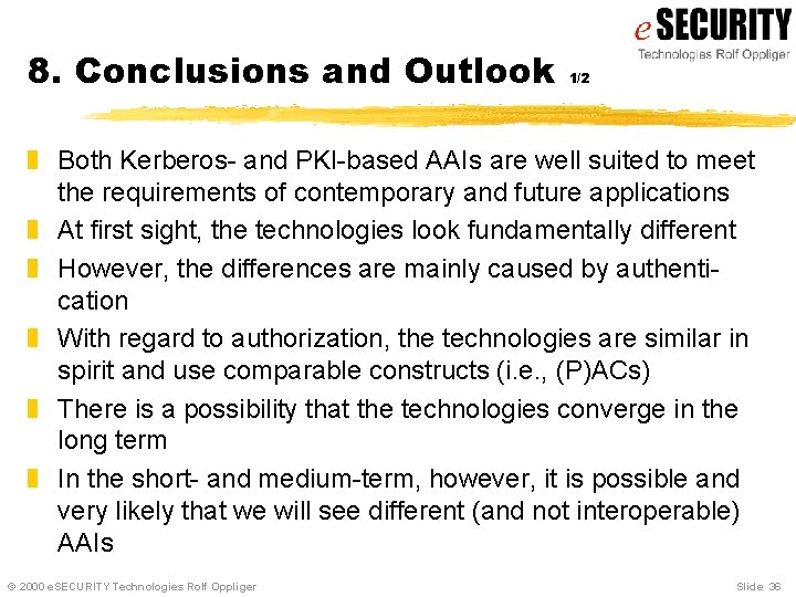 8. Conclusions and Outlook 1/2 z Both Kerberos- and PKI-based AAIs are well suited