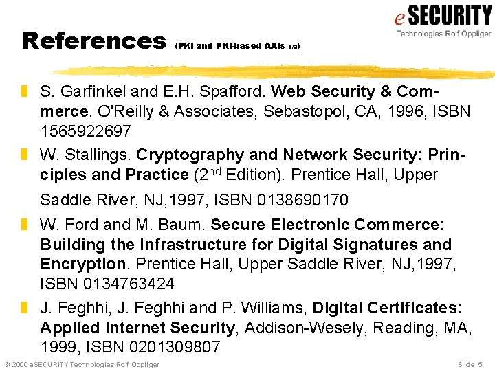 References (PKI and PKI-based AAIs 1/2) z S. Garfinkel and E. H. Spafford. Web
