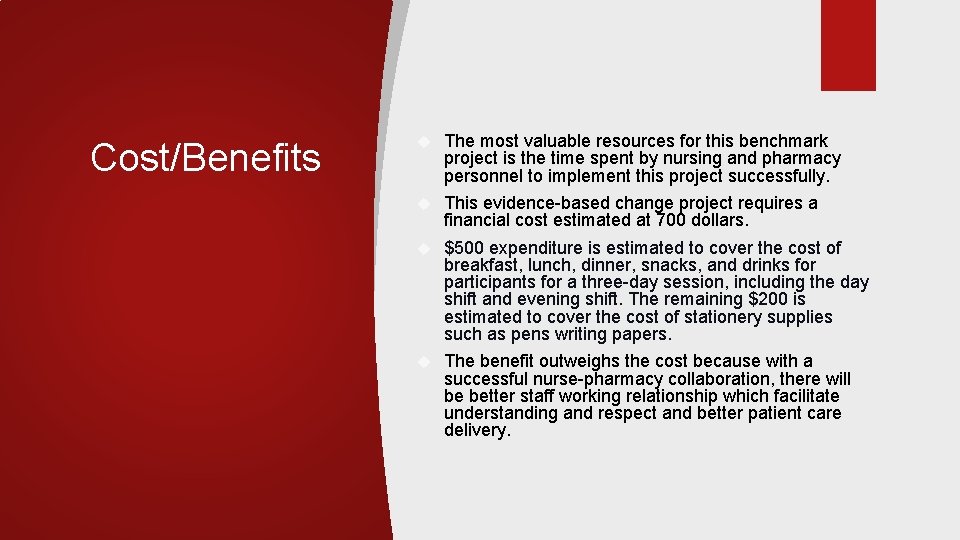 Cost/Benefits The most valuable resources for this benchmark project is the time spent by