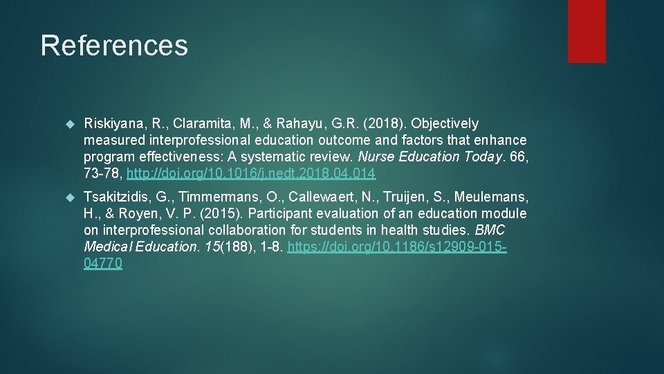 References Riskiyana, R. , Claramita, M. , & Rahayu, G. R. (2018). Objectively measured