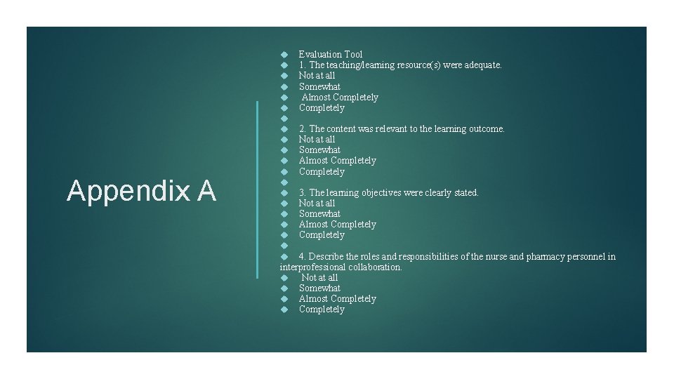 Appendix A Evaluation Tool 1. The teaching/learning resource(s) were adequate. Not at all Somewhat