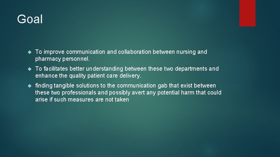 Goal To improve communication and collaboration between nursing and pharmacy personnel. To facilitates better