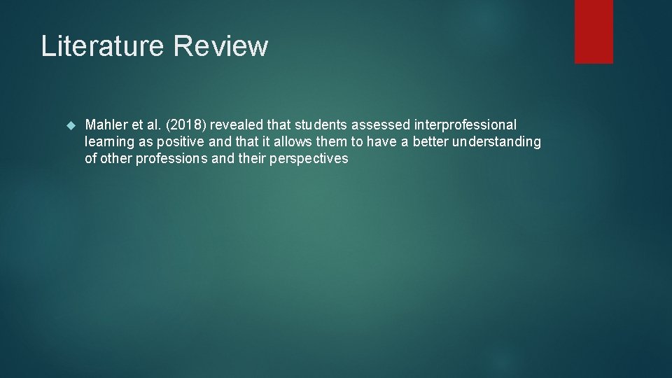 Literature Review Mahler et al. (2018) revealed that students assessed interprofessional learning as positive