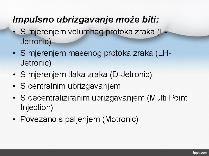 Impulsno ubrizgavanje može biti: • S mjerenjem volumnog protoka zraka (LJetronic) • S mjerenjem