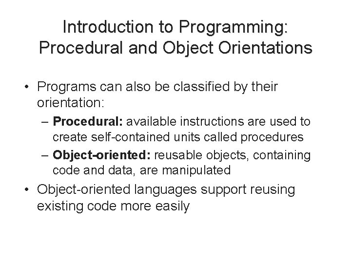 Introduction to Programming: Procedural and Object Orientations • Programs can also be classified by Introduction to Programming: Procedural and Object Orientations • Programs can also be classified by