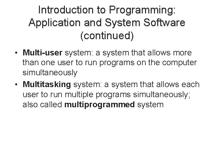 Introduction to Programming: Application and System Software (continued) • Multi-user system: a system that Introduction to Programming: Application and System Software (continued) • Multi-user system: a system that