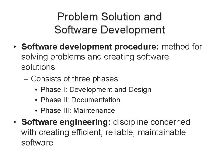 Problem Solution and Software Development • Software development procedure: method for solving problems and Problem Solution and Software Development • Software development procedure: method for solving problems and