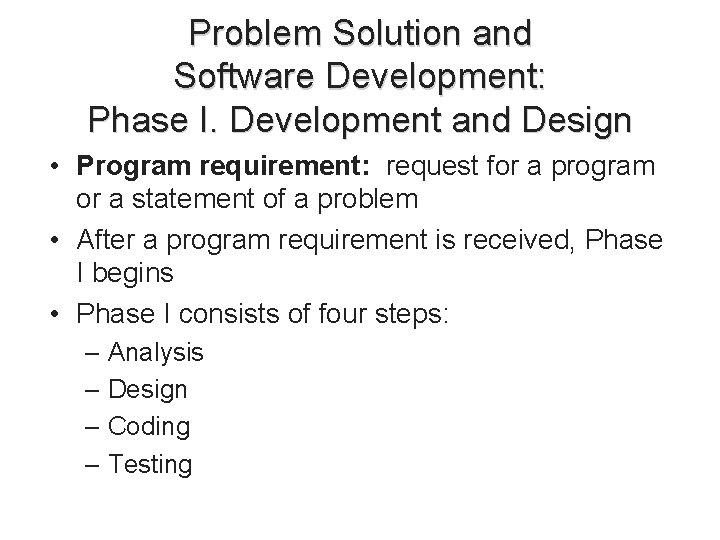 Problem Solution and Software Development: Phase I. Development and Design • Program requirement: request Problem Solution and Software Development: Phase I. Development and Design • Program requirement: request