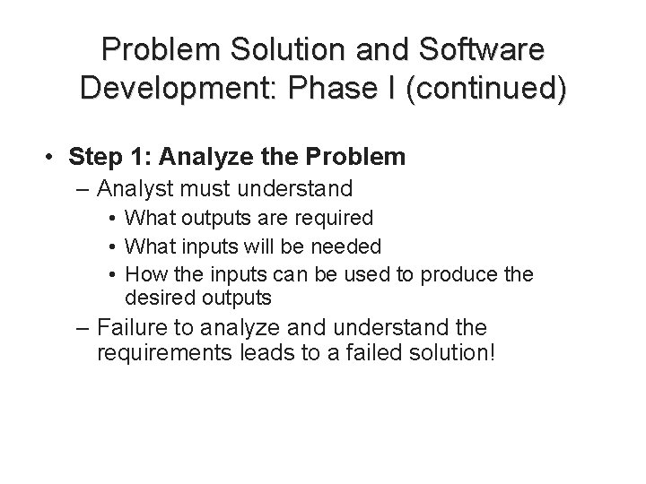 Problem Solution and Software Development: Phase I (continued) • Step 1: Analyze the Problem Problem Solution and Software Development: Phase I (continued) • Step 1: Analyze the Problem