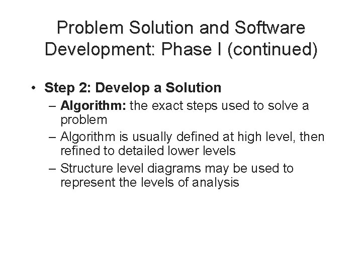 Problem Solution and Software Development: Phase I (continued) • Step 2: Develop a Solution Problem Solution and Software Development: Phase I (continued) • Step 2: Develop a Solution