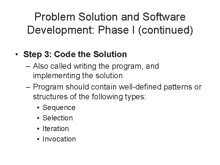 Problem Solution and Software Development: Phase I (continued) • Step 3: Code the Solution Problem Solution and Software Development: Phase I (continued) • Step 3: Code the Solution