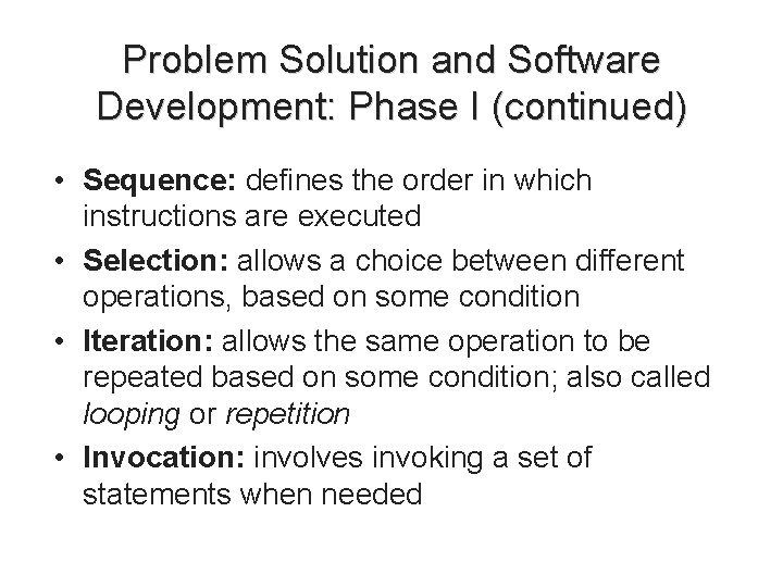 Problem Solution and Software Development: Phase I (continued) • Sequence: defines the order in Problem Solution and Software Development: Phase I (continued) • Sequence: defines the order in