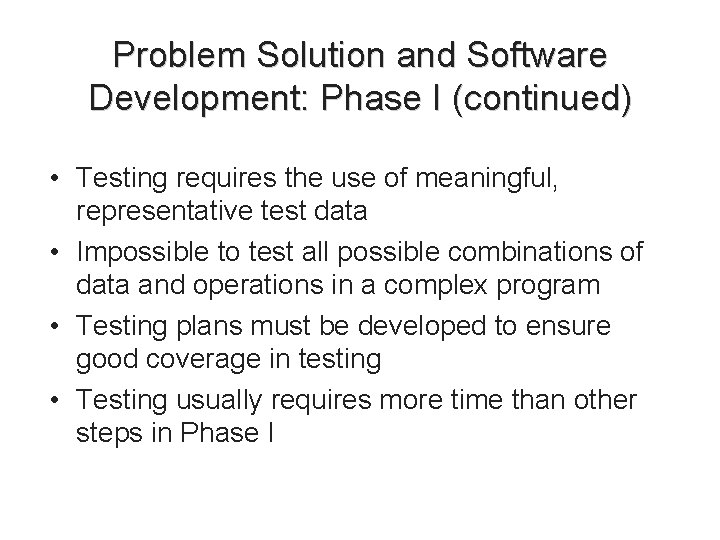Problem Solution and Software Development: Phase I (continued) • Testing requires the use of Problem Solution and Software Development: Phase I (continued) • Testing requires the use of