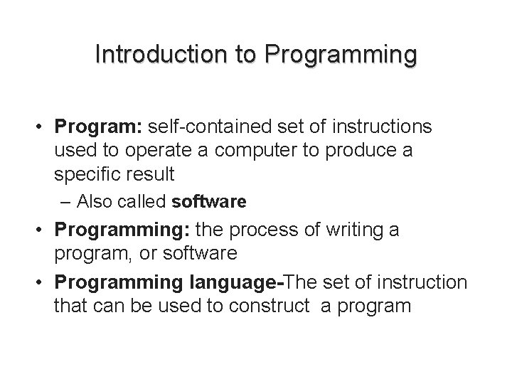 Introduction to Programming • Program: self-contained set of instructions used to operate a computer Introduction to Programming • Program: self-contained set of instructions used to operate a computer