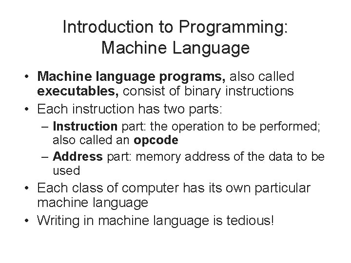 Introduction to Programming: Machine Language • Machine language programs, also called executables, consist of Introduction to Programming: Machine Language • Machine language programs, also called executables, consist of