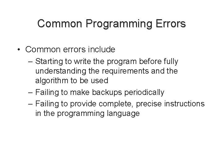 Common Programming Errors • Common errors include – Starting to write the program before Common Programming Errors • Common errors include – Starting to write the program before