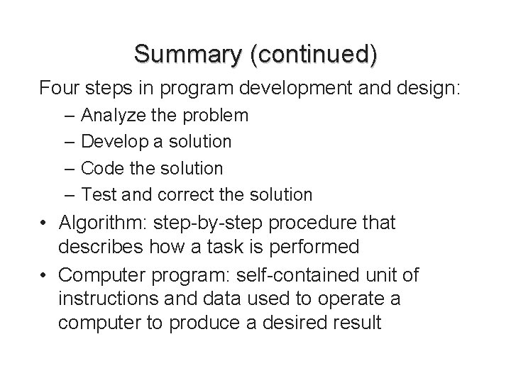 Summary (continued) Four steps in program development and design: – Analyze the problem – Summary (continued) Four steps in program development and design: – Analyze the problem –