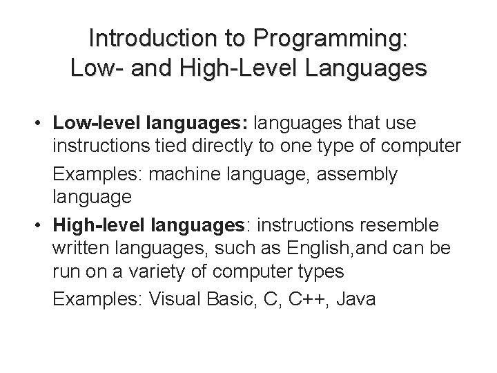 Introduction to Programming: Low- and High-Level Languages • Low-level languages: languages that use instructions Introduction to Programming: Low- and High-Level Languages • Low-level languages: languages that use instructions