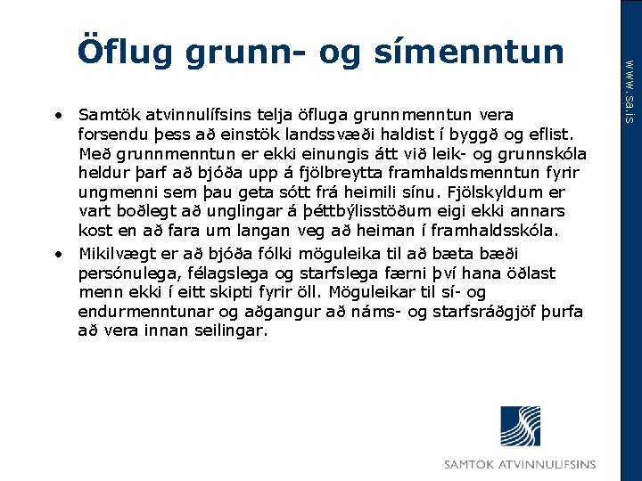  • Samtök atvinnulífsins telja öfluga grunnmenntun vera forsendu þess að einstök landssvæði haldist