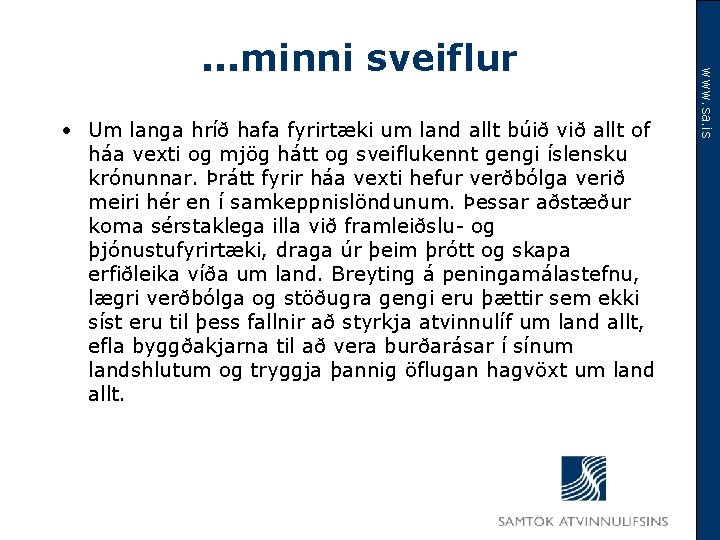 • Um langa hríð hafa fyrirtæki um land allt búið við allt of