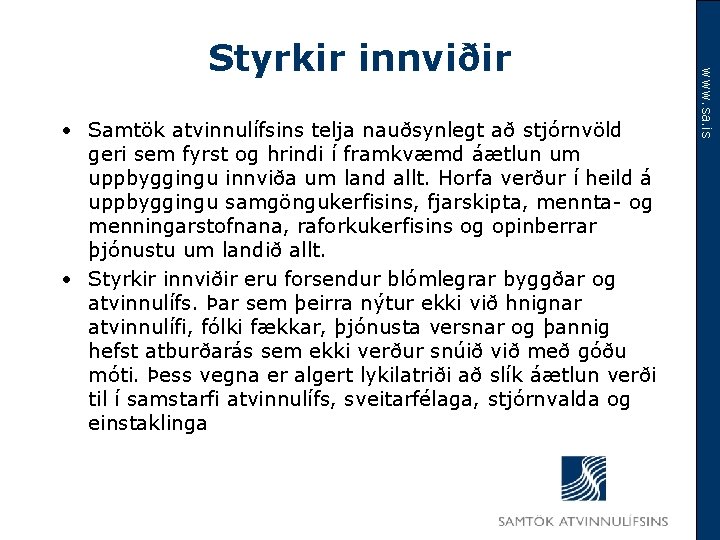  • Samtök atvinnulífsins telja nauðsynlegt að stjórnvöld geri sem fyrst og hrindi í