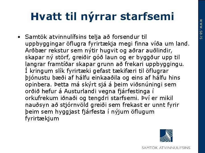  • Samtök atvinnulífsins telja að forsendur til uppbyggingar öflugra fyrirtækja megi finna víða