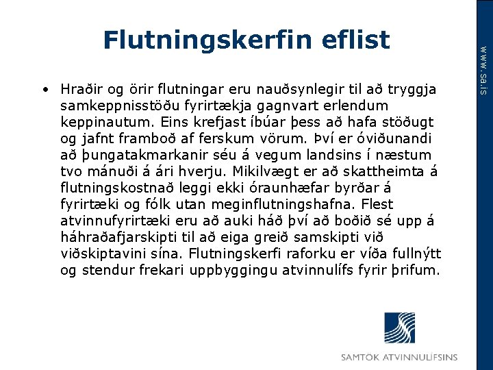  • Hraðir og örir flutningar eru nauðsynlegir til að tryggja samkeppnisstöðu fyrirtækja gagnvart