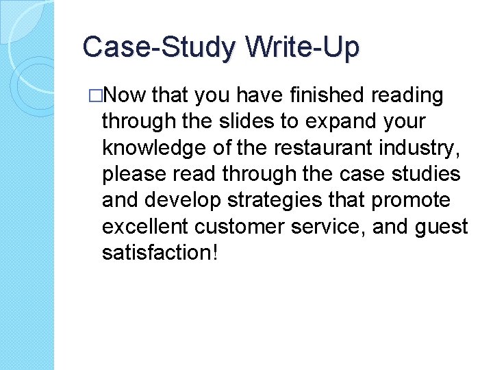 Case-Study Write-Up �Now that you have finished reading through the slides to expand your