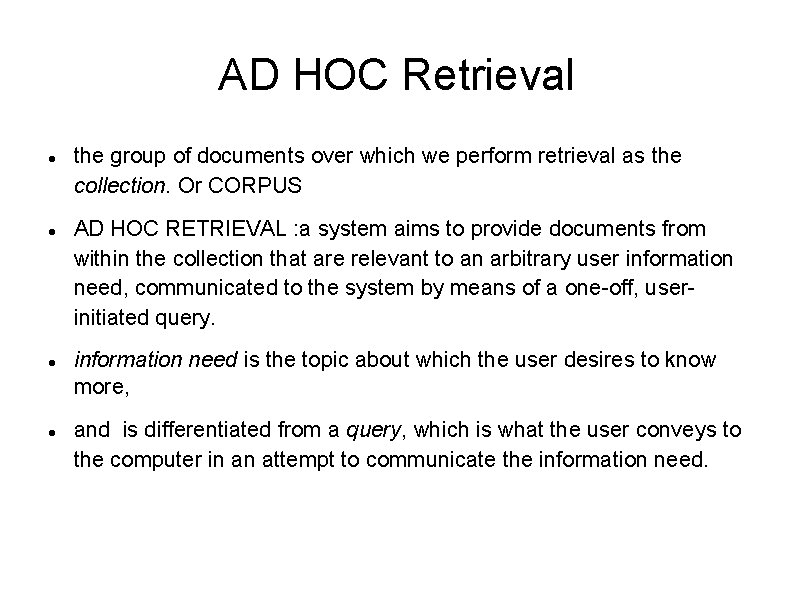 AD HOC Retrieval the group of documents over which we perform retrieval as the