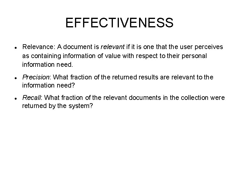 EFFECTIVENESS Relevance: A document is relevant if it is one that the user perceives