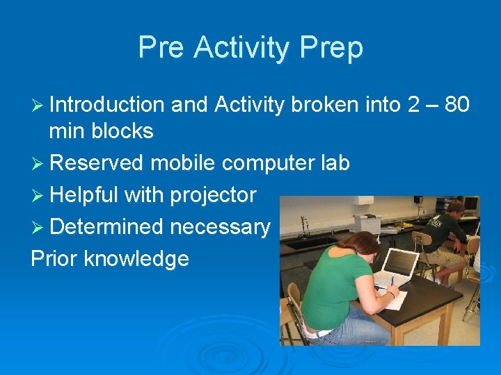 Pre Activity Prep Ø Introduction and Activity broken into 2 – 80 min blocks