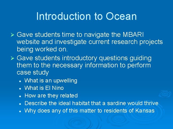 Introduction to Ocean Gave students time to navigate the MBARI website and investigate current