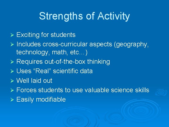 Strengths of Activity Exciting for students Ø Includes cross-curricular aspects (geography, technology, math, etc…)
