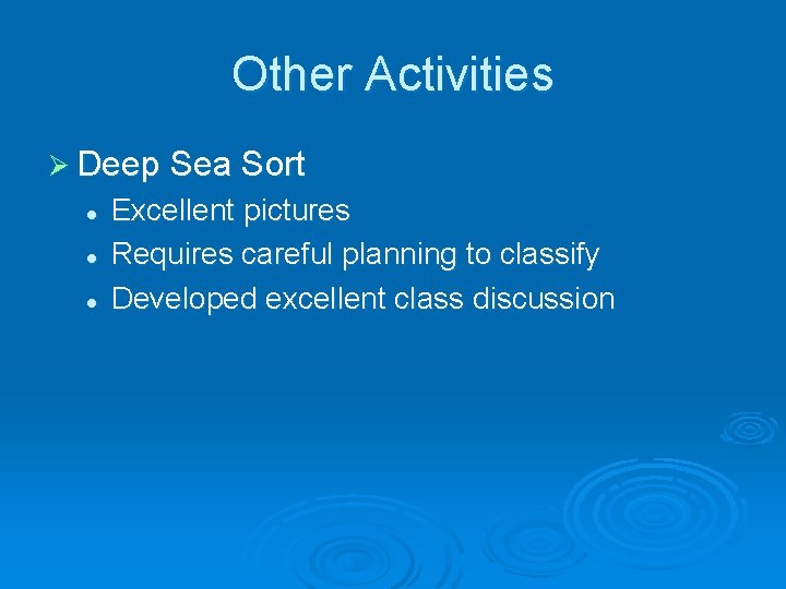 Other Activities Ø Deep Sea Sort l l l Excellent pictures Requires careful planning