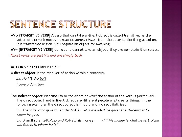 AVt- (TRANSITIVE VERB) A verb that can take a direct object is called transitive,