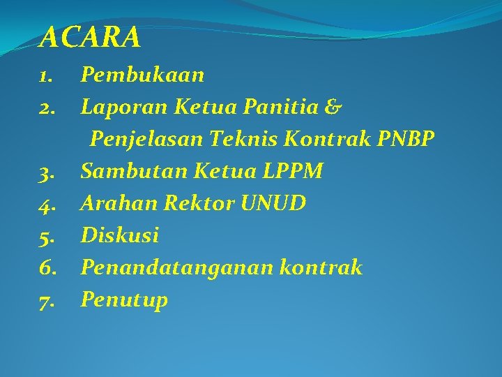 ACARA 1. 2. Pembukaan Laporan Ketua Panitia & Penjelasan Teknis Kontrak PNBP 3. Sambutan
