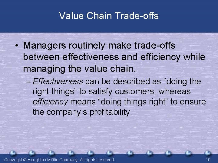 Value Chain Trade-offs • Managers routinely make trade-offs between effectiveness and efficiency while managing