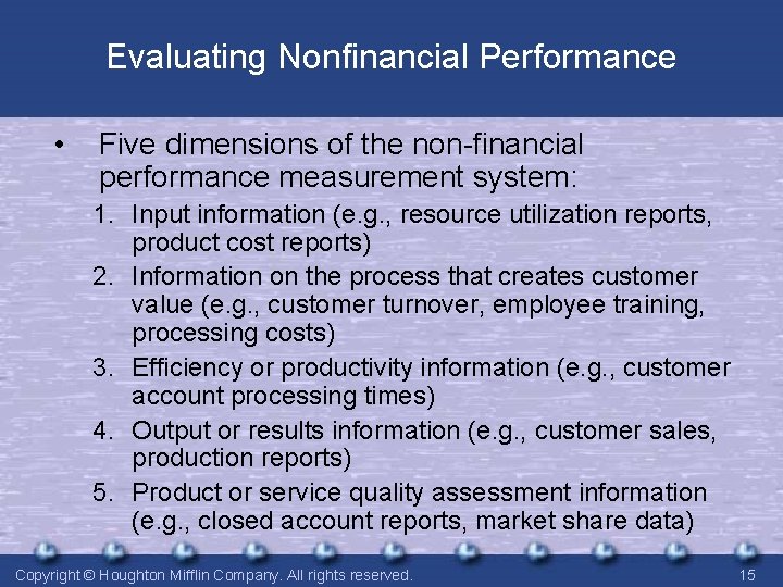 Evaluating Nonfinancial Performance • Five dimensions of the non-financial performance measurement system: 1. Input