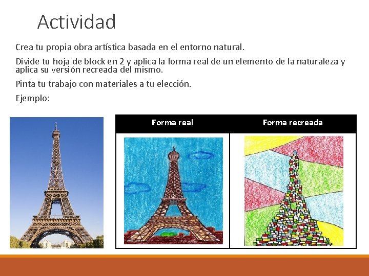 Actividad Crea tu propia obra artística basada en el entorno natural. Divide tu hoja