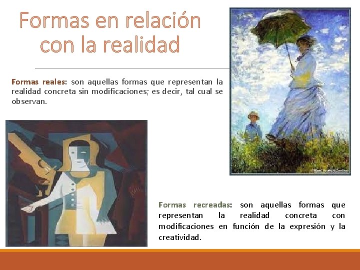 Formas en relación con la realidad Formas reales: son aquellas formas que representan la