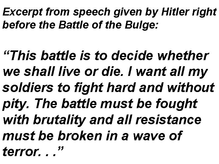 Excerpt from speech given by Hitler right before the Battle of the Bulge: “This