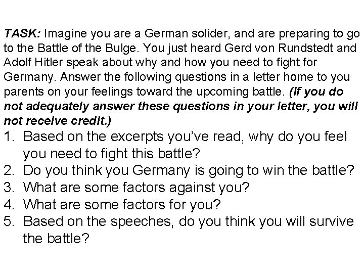 TASK: Imagine you are a German solider, and are preparing to go to the