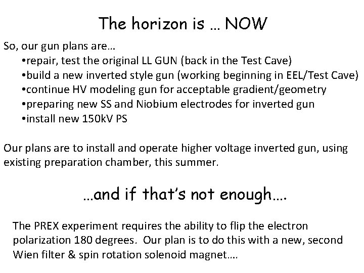 The horizon is … NOW So, our gun plans are… • repair, test the