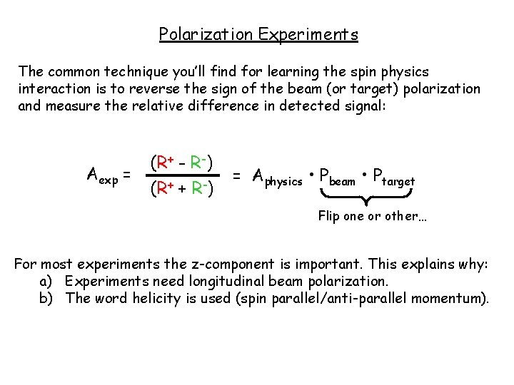 Polarization Experiments The common technique you’ll find for learning the spin physics interaction is