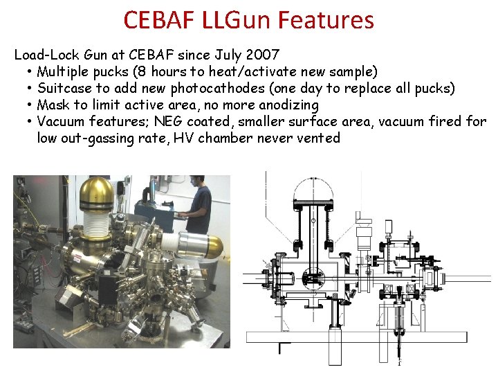 CEBAF LLGun Features Load-Lock Gun at CEBAF since July 2007 • Multiple pucks (8