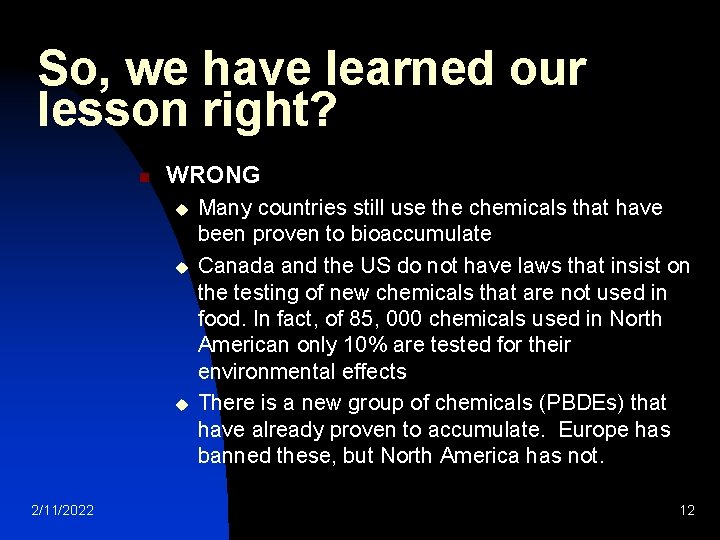 So, we have learned our lesson right? n WRONG u u u 2/11/2022 Many
