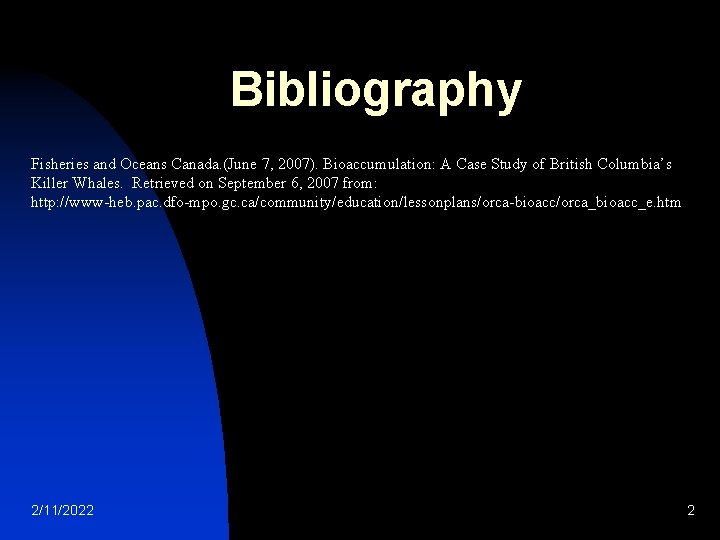 Bibliography Fisheries and Oceans Canada. (June 7, 2007). Bioaccumulation: A Case Study of British